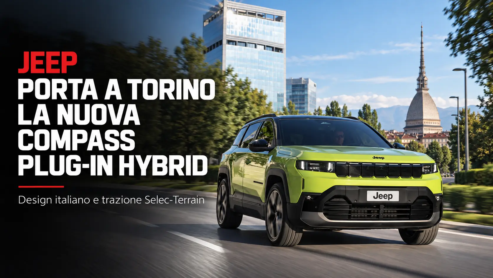 Jeep porta a Torino la Nuova Compass Plug-In Hybrid: design italiano e trazione Selec-Terrain