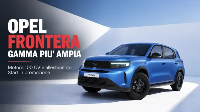 Opel Frontera con motore da 100 CV e allestimento Start in promozione